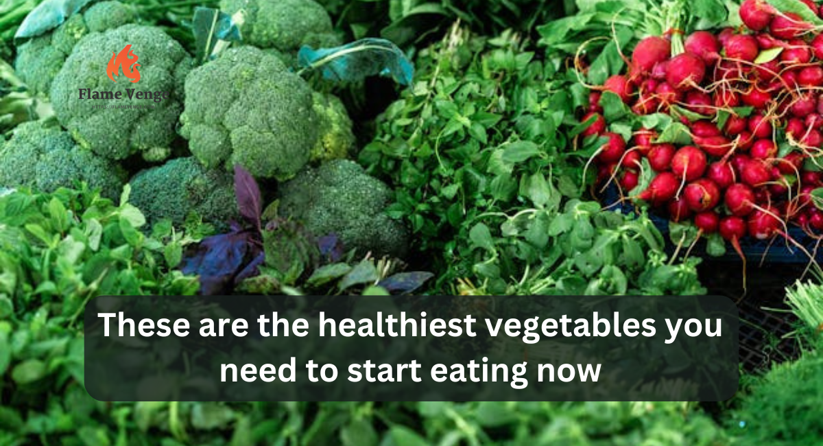 These are the healthiest vegetables you need to start eating now