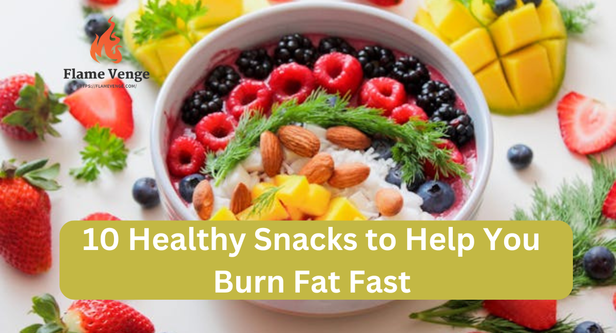 10 Healthy Snacks to Help You Burn Fat Fast