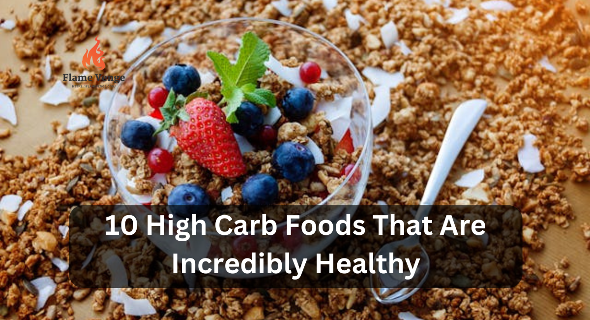 10 High Carb Foods That Are Incredibly Healthy