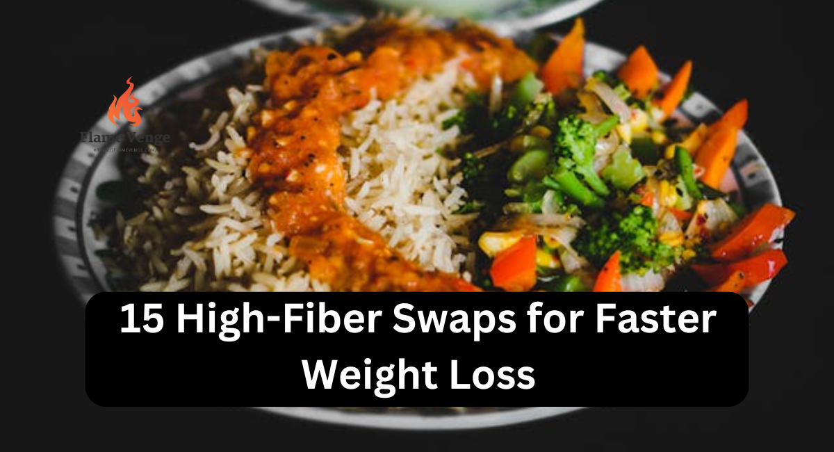 15 High-Fiber Swaps for Faster Weight Loss