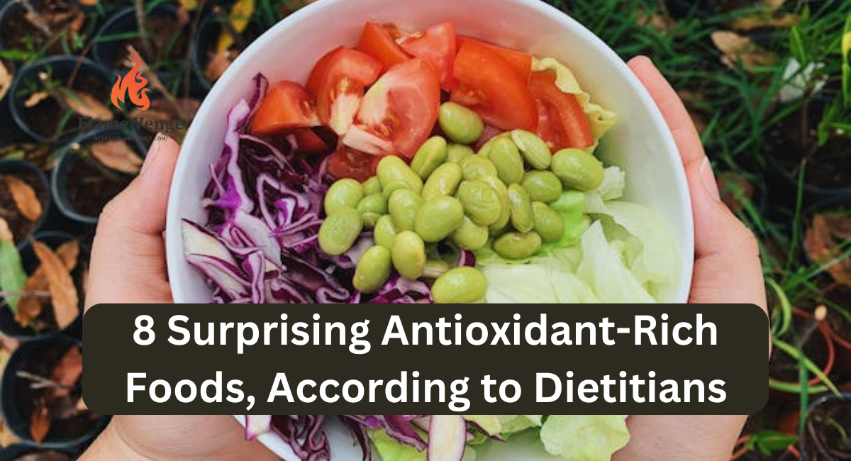 8 Surprising Antioxidant-Rich Foods, According to Dietitians