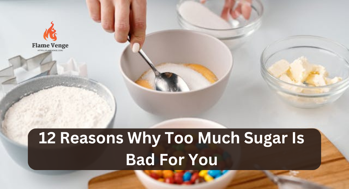 12 Reasons Why Too Much Sugar Is Bad For You